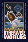 Otherwise Worlds: Against Settler Colonialism and Anti-Blackness Cover Image