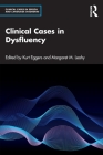Clinical Cases in Dysfluency By Kurt Eggers (Editor), Margaret Leahy (Editor) Cover Image