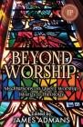 Beyond Worship: Meditations on Queer Worship, Liturgy, & Theology By James Admans (Editor) Cover Image