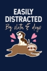 Easily Distracted By Sloth & Dogs: Notebook For Baby Sloth Lovers Puppy Dog Fans By Reading Smart Cover Image