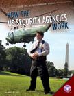 How the Us Security Agencies Work (How the Us Government Works) By Allan B. Cobb Cover Image