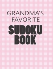Grandma's Favorite Sudoku Book: 100 Large-Print Playing Game Puzzles One Game for Pages Funster Tons Training Brains Mathematics and Numeric Practice By Mayy Delisio Cover Image