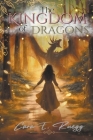 The Kingdom of Dragons By Cara Ruegg Cover Image