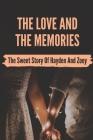 The Love And The Memories: The Sweet Story Of Hayden And Zoey: Sweet Memoir Of Hayden Cover Image
