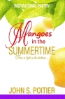 Mangoes in the Summertime: Inspirational Poetry Cover Image