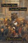 The Bear Went Over the Mountain: A Novel By William Kotzwinkle Cover Image