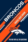 Denver Broncos Trivia Quiz Book: The One With All The Questions Cover Image