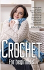 Crochet For Beginners: Ultimate Guide with Basic Techniques, Helpful Tips and Tricks & Easy Patterns to Get Started Be Surprised by the Calmi Cover Image