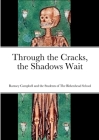 Through the Cracks, the Shadows Wait By Ramsey Campbell (Introduction by), Students Of Birkenhead School Cover Image
