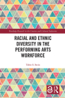 Racial and Ethnic Diversity in the Performing Arts Workforce By Tobie S. Stein Cover Image