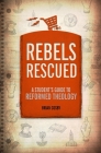 Rebels Rescued (Students Guide) By Brian H. Cosby Cover Image