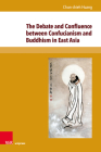 The Debate and Confluence Between Confucianism and Buddhism in East Asia: A Historical Overview By Chun-Chieh Huang Cover Image