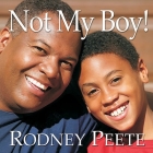 Not My Boy!: A Father, a Son, and One Family's Journey with Autism By Rodney Peete, Danelle Morton, Danelle Morton (Contribution by) Cover Image