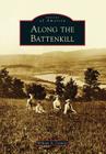 Along the Battenkill (Images of America (Arcadia Publishing)) By William A. Cormier Cover Image