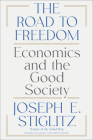 The Road to Freedom: Economics and the Good Society By Joseph E. Stiglitz Cover Image