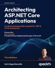 Architecting ASP.NET Core Applications - Third Edition: An atypical design patterns guide for .NET 8, C# 12, and beyond Cover Image
