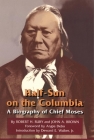 Half-Sun on the Columbia, Volume 80: A Biography of Chief Moses (Civilization of the American Indian #80) Cover Image