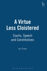 A Virtue Less Cloistered: Courts, Speech and Constitutions By Ian Cram Cover Image