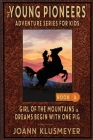 GIRL OF THE MOUNTAINS and DREAMS BEGIN WITH ONE PIG: An Anthology of Young Pioneer Adventures By Joann Klusmeyer Cover Image