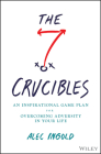 The Seven Crucibles: An Inspirational Game Plan for Overcoming Adversity in Your Life By Alec Ingold Cover Image