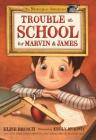 Trouble at School for Marvin & James (The Masterpiece Adventures #3) By Elise Broach, Kelly Murphy (Illustrator) Cover Image