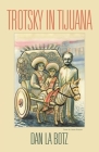 Trotsky in Tijuana By Dan La Botz Cover Image