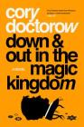 Down and Out in the Magic Kingdom: A Novel By Cory Doctorow Cover Image