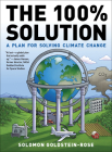 The 100% Solution: A Plan for Solving Climate Change By Solomon Goldstein-Rose Cover Image