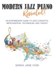 Modern Jazz Piano Revealed!: An Intermediate Guide to Jazz Concepts, Improvisation, Techniques, and Theory By Sarah Jane Cion Cover Image