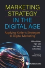 Marketing Strategy in the Digital Age: Applying Kotler's Strategies to Digital Marketing By Milton Kotler, Tiger Cao, Sam Wang Cover Image