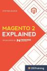 Magento 2 Explained: Your Step-By-Step Guide to Magento 2 By Stephen Burge Cover Image