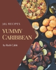 365 Yummy Caribbean Recipes: A Yummy Caribbean Cookbook for Effortless Meals By Ruth Cable Cover Image