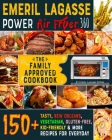 Emeril Lagasse Power Air Fryer 360: The Family-Approved Cookbook: 150+ Tasty, New Orleans, Vegetarian, Gluten-Free, Kid-Friendly & More Recipes for Ev By Jillian Lovertime Cover Image