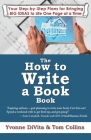 The How to Write a Book Book: Your Step-by-Step Plans for Bringing BIG IDEAS to Life One Page at a Time By Tom Collins, Yvonne Divita Cover Image