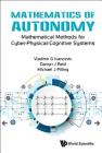 Mathematics of Autonomy: Mathematical Methods for Cyber-Physical-Cognitive Systems Cover Image