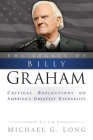 Legacy of Billy Graham: Critical Reflections on America's Greatest Evangelist By Michael G. Long (Editor) Cover Image