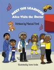 Meet the Learners: Alice Visits the Doctor By Manual Ford, Aaron Archie (Illustrator), Davon Christian Brown (Designed by) Cover Image