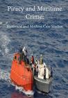 Piracy and Maritime Crime: Historical and Modern Case Studies Cover Image