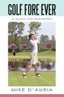 Golf Fore Ever: A Guide for Beginners Cover Image