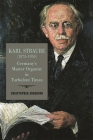 Karl Straube (1873-1950): Germany's Master Organist in Turbulent Times (Eastman Studies in Music) Cover Image