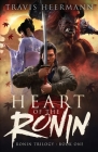 Heart of the Ronin (Ronin Trilogy #1) By Travis Heermann Cover Image