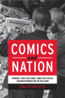 Comics and Nation: Power, Pop Culture, and Political Transformation in Poland (Studies in Comics and Cartoons ) Cover Image