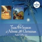 'Twas the Season of Advent and Christmas Audio Collection: 2 Books in 1 By Glenys Nellist, Glenys Nellist (Read by), Elena Selivanova (Illustrator) Cover Image