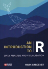 An Introduction to R: Data Analysis and Visualization (Research Skills) Cover Image
