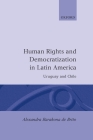 Human Rights and Democratization in Latin America: Uruguay and Chile (Oxford Studies in Democratization) Cover Image