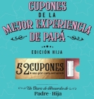 Cupones De La Mejor Experiencia De Papá - Edición Hija By Joy Holiday Family Cover Image