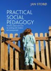Practical Social Pedagogy: Theories, Values and Tools for Working with Children and Young People By Jan Storø Cover Image