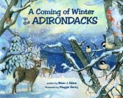 A Coming of Winter in the Adirondacks By Brian J. Heinz, Maggie Henry (Illustrator) Cover Image