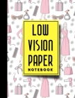 Low Vision Paper Notebook: Low Vision Book, Low Vision Notebook Paper, Cute Beauty Shop Cover, 8.5