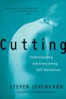 Cutting: Understanding and Overcoming Self-Mutilation By Steven Levenkron Cover Image